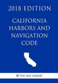 California Harbors and Navigation Code (2018 Edition) - Paperback