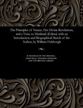 The Principles of Nature, Her Divine Revelations, and a Voice to Mankind: [edited, with an Introduction and Biographical Sketch of the Author, by Will - Paperback