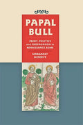 Papal Bull: Print, Politics, and Propaganda in Renaissance Rome - Hardcover