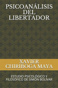 Psicoanálisis del Libertador: Estudio Psicológico Y Filosófico de Simón Bolívar - Paperback