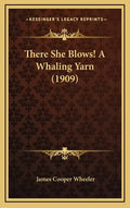 There She Blows! a Whaling Yarn (1909) - Hardcover