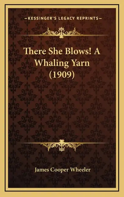 There She Blows! a Whaling Yarn (1909) - Hardcover