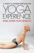 A Skeptic's Journey Through the Yoga Experience - Paperback