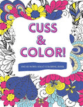 Cuss & Color!: Swear Word Adult Coloring Book - Paperback