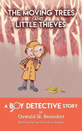 The Moving Trees and Little Thieves: A Boy Detective Story - Paperback