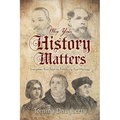 Why Your History Matters: Strengthen Your Faith by Embracing Your Heritage - Paperback