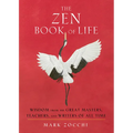 The Zen Book of Life: Wisdom from the Great Masters, Teachers, and Writers of All Time - Paperback