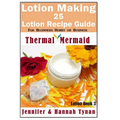 Lotion Making: 25 Lotion Recipe Guide for Beginners Hobby or Business - Paperback