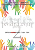 Afterlife, Interrupted Book Two: Helping Souls Cross Over - Paperback