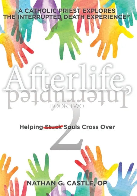 Afterlife, Interrupted Book Two: Helping Souls Cross Over - Paperback