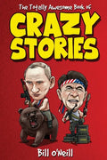 The Totally Awesome Book of Crazy Stories: Crazy But True Stories That Actually Happened! - Paperback