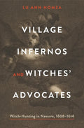 Village Infernos and Witches' Advocates: Witch-Hunting in Navarre, 1608-1614 - Hardcover