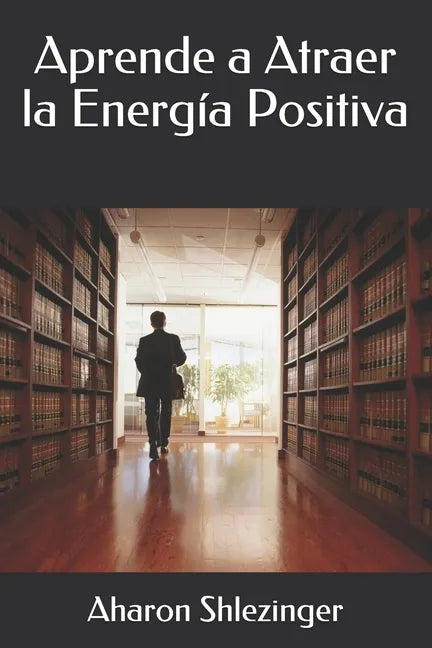 Aprende a Atraer la Energía Positiva - Paperback