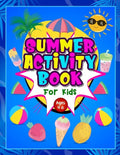 Summer Activity Book for Kids ages 4-8: Fun Puzzle Workbook for Girls & Boys. Includes Mazes, Word Searches, Arts and Crafts, Story Writing, Drawing, - Paperback