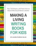 Making a Living Writing Books for Kids: Tips, Techniques, and Tales from a Working Children's Author - Paperback