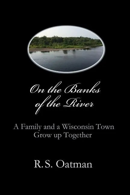 On the Banks of the River: A Family and a Wisconsin Town Grow up Together - Paperback