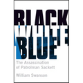 Black White Blue: The Assassination of Patrolman James Sackett - Paperback