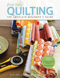 First Time Quilting: The Absolute Beginner's Guide: There's a First Time for Everything - Paperback