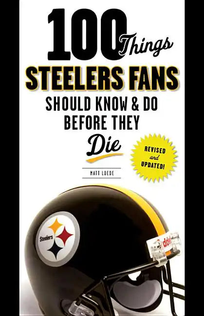100 Things Steelers Fans Should Know & Do Before They Die - Paperback