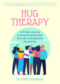 Hug Therapy: A 21-Day Journey to Embracing Yourself, Your Life, and Everyone Around You - Paperback
