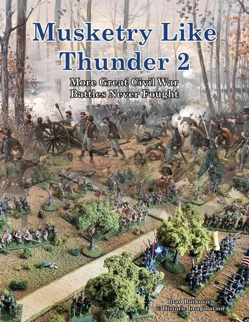Musketry Like Thunder 2: More Great Civil War Battles Never Fought - Paperback