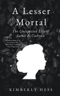 A Lesser Mortal: The Unexpected Life of Sarah B. Cochran - Paperback