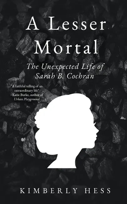 A Lesser Mortal: The Unexpected Life of Sarah B. Cochran - Paperback