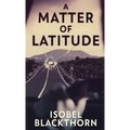 A Matter of Latitude - Hardcover
