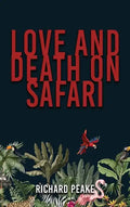 Love and Death on Safari - Hardcover