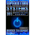 Operating Systems 101: Windows, Linux, Unix, iOS And Android - Paperback