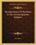 The Importance of the Heart in the Ancient Egyptian Religion - Paperback