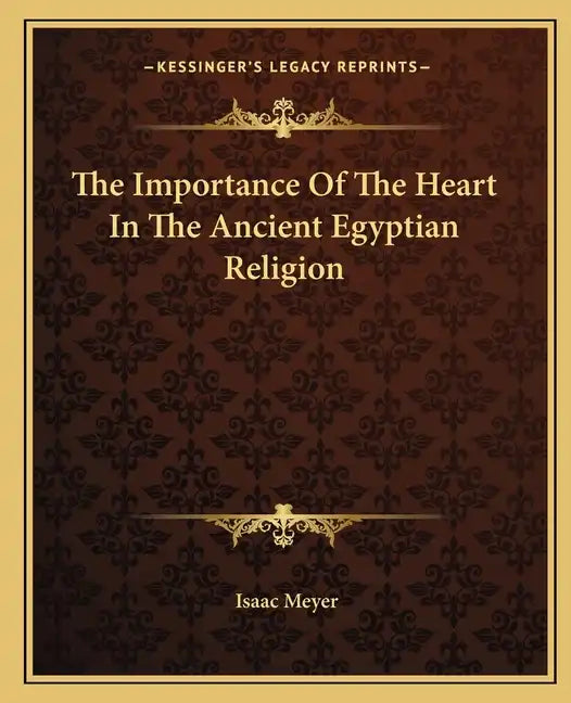 The Importance of the Heart in the Ancient Egyptian Religion - Paperback