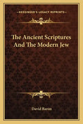 The Ancient Scriptures and the Modern Jew - Paperback