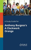 A Study Guide for Anthony Burgess's A Clockwork Orange - Paperback