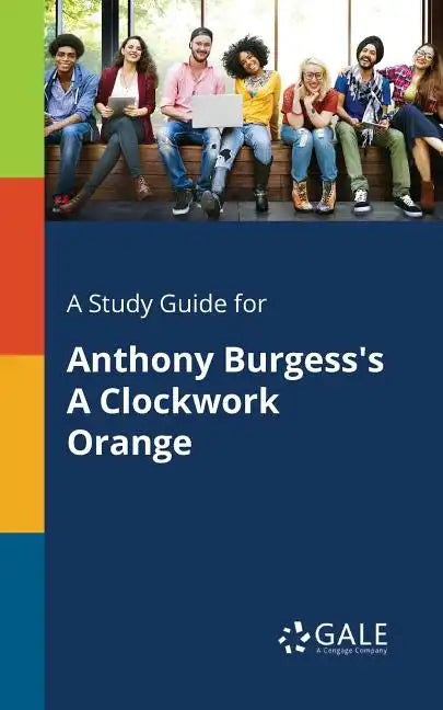 A Study Guide for Anthony Burgess's A Clockwork Orange - Paperback