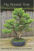 My Bonsai Year: Planning the Tending of Your Bonsai - Paperback