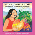 Surprises in Miliʻs Suitcase: How I Cured My Diabetes with Food - Paperback