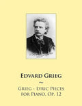 Grieg - Lyric Pieces for Piano, Op. 12 - Paperback