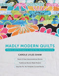 Madly Modern Quilts: Patterns and Techniques to Inspire Your Quilting Creativity - Paperback