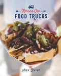 Kansas City Food Trucks: Stories & Recipes - Paperback