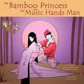 The Bamboo Princess and the Music Hands Man: Based on The Bamboo Cutter's Tale - Paperback