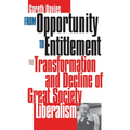 From Opportunity/Entitlement: The Transformation and Decline of Great Society Liberalism - Paperback