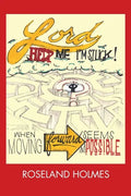Lord Help Me I'm Stuck!: When Moving Forward Seems Impossible - Paperback