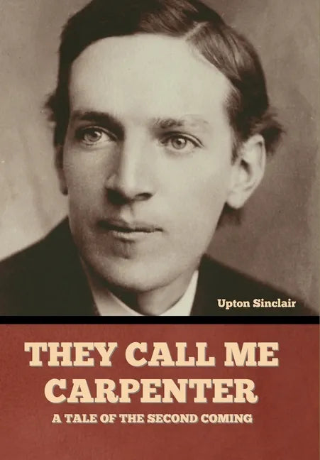 They Call Me Carpenter: A Tale of the Second Coming - Hardcover