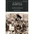 In Search of Greater Syria: The History and Politics of the Syrian Social Nationalist Party - Paperback
