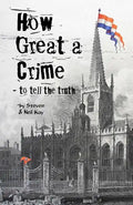 How Great a Crime - to tell the truth: The story of Joseph Gales and the Sheffield Register - Paperback