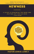 Newness: A Guide to Renewing the Mind and Putting Off the Old Man... for Good - Paperback