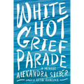 White Hot Grief Parade: A Memoir - Paperback