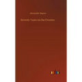 Seventy Years on the Frontier - Hardcover