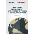 The U.S. Indo-Pacific Strategy & The Prospect of Forging A New Multipolar World - Paperback